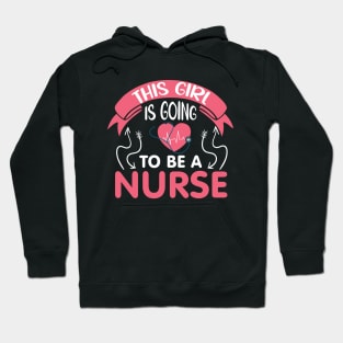 This girl is going to be a nurse Hoodie